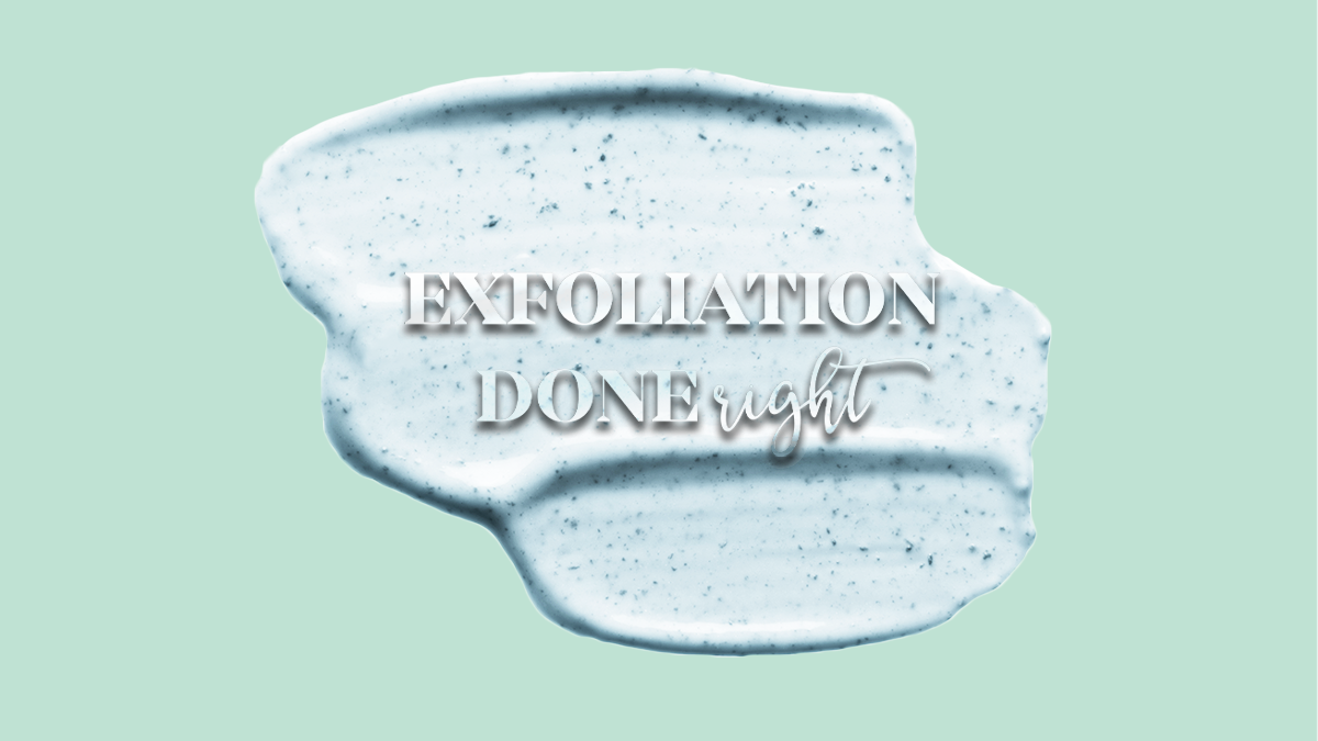 Exfoliation done right