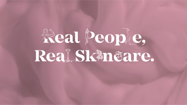 Real Skincare, Real People.